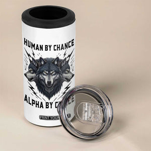 Alpha By Choice Human By Chance Wolf Mindset Quote 4 in 1 Can Cooler Tumbler TS12 Print Your Wear