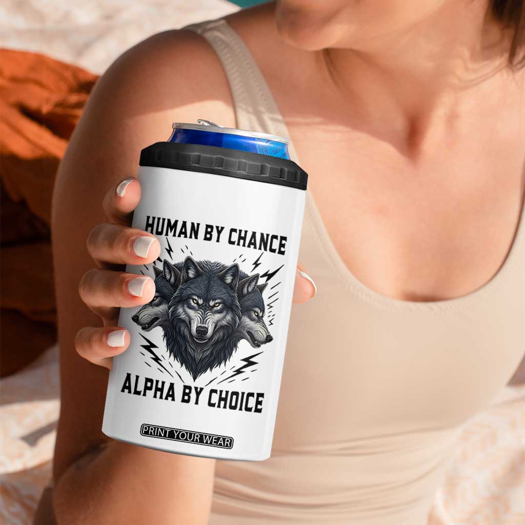 Alpha By Choice Human By Chance Wolf Mindset Quote 4 in 1 Can Cooler Tumbler TS12 Print Your Wear