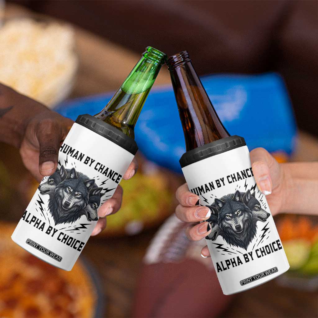 Alpha By Choice Human By Chance Wolf Mindset Quote 4 in 1 Can Cooler Tumbler TS12 Print Your Wear