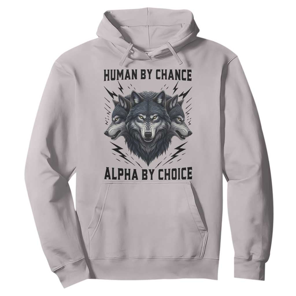 Alpha By Choice Human By Chance Wolf Mindset Quote Hoodie TS12 Ice Gray Print Your Wear
