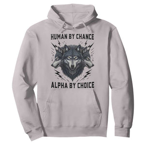 Alpha By Choice Human By Chance Wolf Mindset Quote Hoodie TS12 Ice Gray Print Your Wear