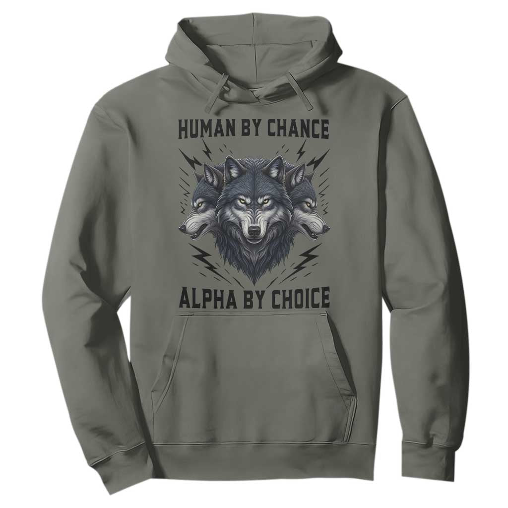 Alpha By Choice Human By Chance Wolf Mindset Quote Hoodie TS12 Military Green Print Your Wear