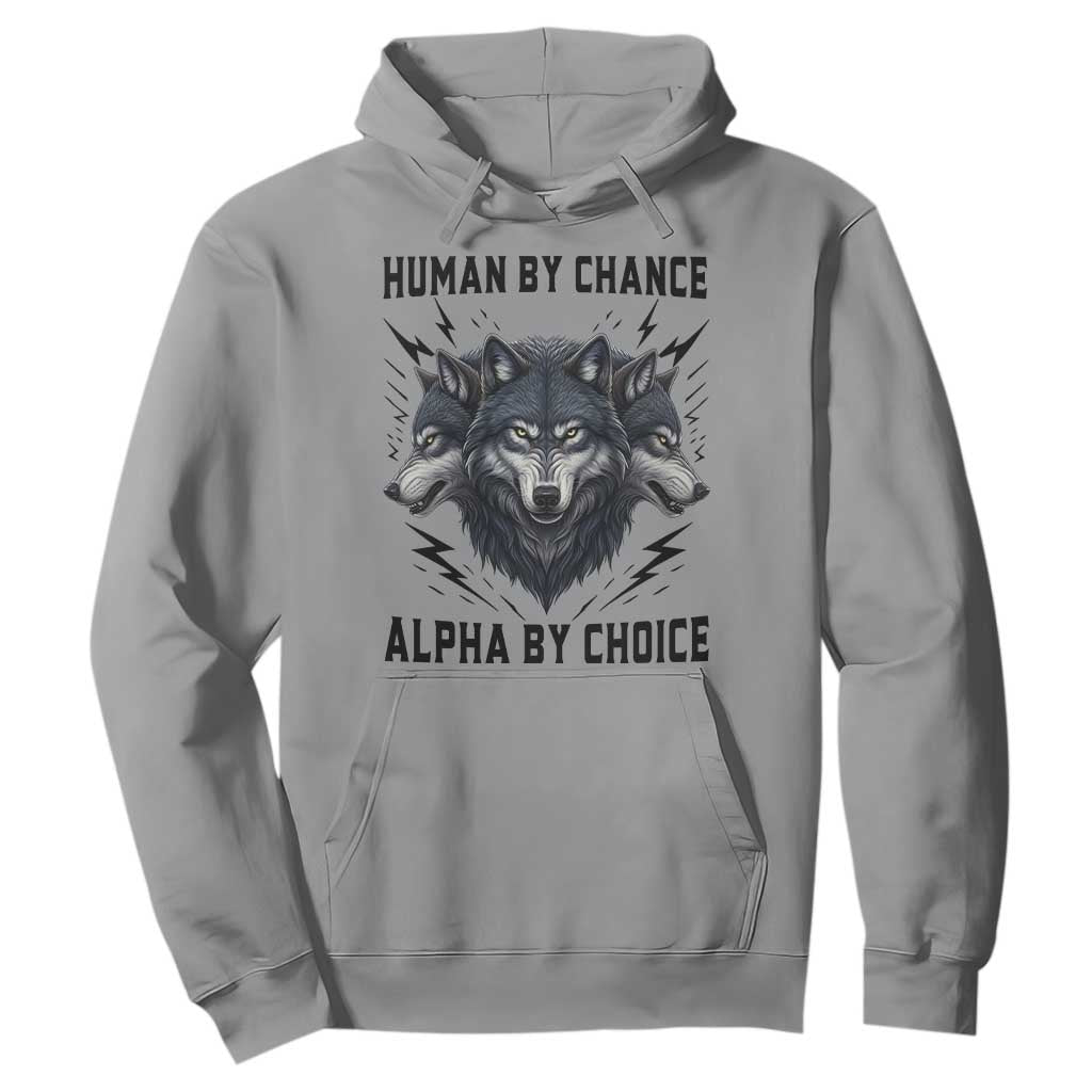 Alpha By Choice Human By Chance Wolf Mindset Quote Hoodie TS12 Sport Gray Print Your Wear