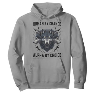 Alpha By Choice Human By Chance Wolf Mindset Quote Hoodie TS12 Sport Gray Print Your Wear