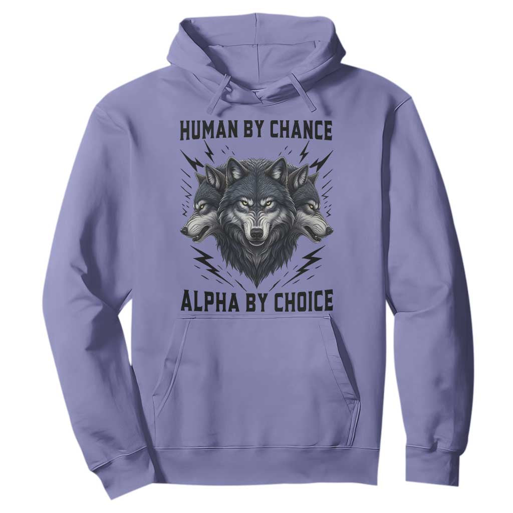 Alpha By Choice Human By Chance Wolf Mindset Quote Hoodie TS12 Violet Print Your Wear