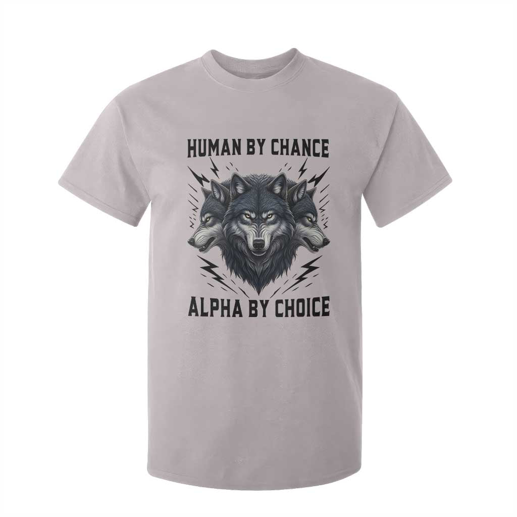Alpha By Choice Human By Chance Wolf Mindset Quote T Shirt For Kid TS12 Ice Gray Print Your Wear
