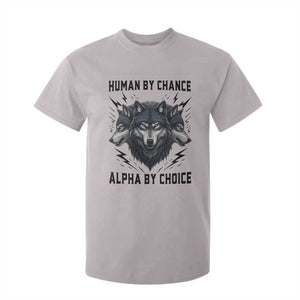 Alpha By Choice Human By Chance Wolf Mindset Quote T Shirt For Kid TS12 Ice Gray Print Your Wear