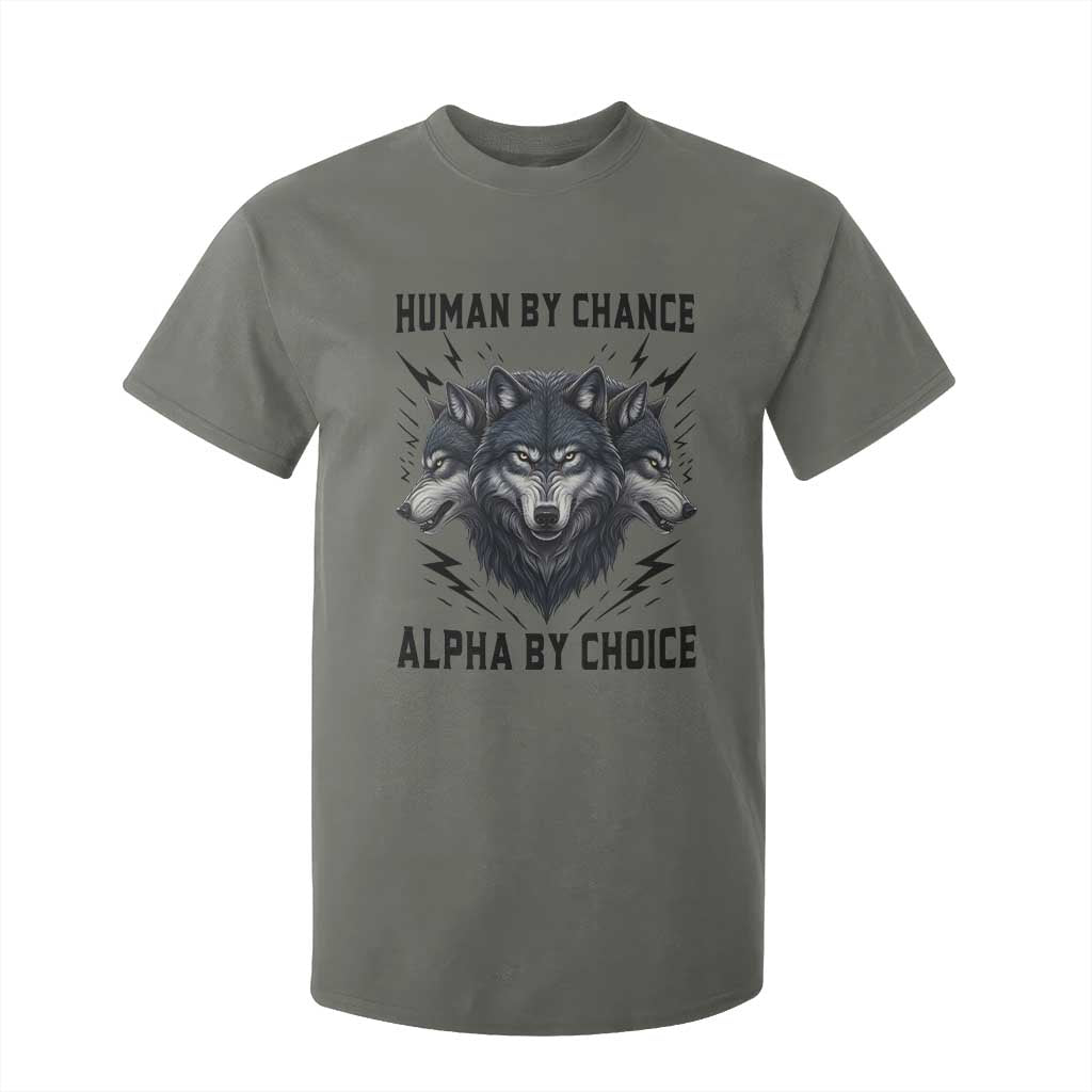 Alpha By Choice Human By Chance Wolf Mindset Quote T Shirt For Kid TS12 Military Green Print Your Wear