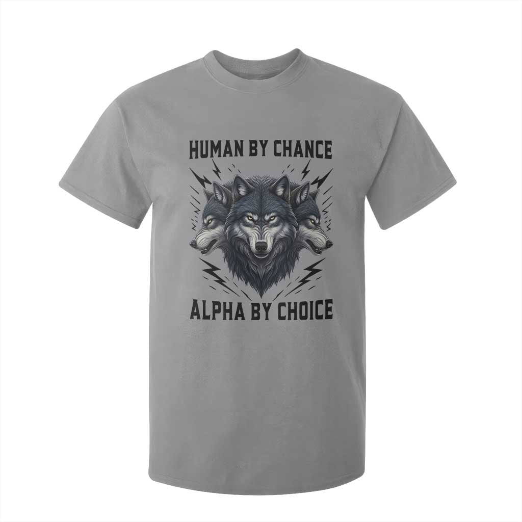 Alpha By Choice Human By Chance Wolf Mindset Quote T Shirt For Kid TS12 Sport Gray Print Your Wear