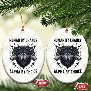 Alpha By Choice Human By Chance Wolf Mindset Quote Ceramic Ornament TS12 Print Your Wear