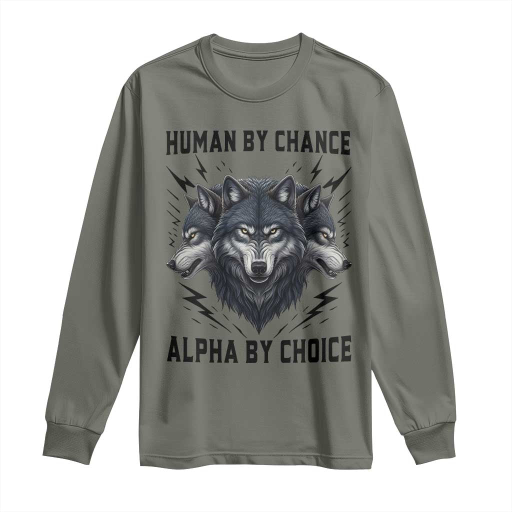 Alpha By Choice Human By Chance Wolf Mindset Quote Long Sleeve Shirt TS12 Military Green Print Your Wear