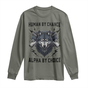 Alpha By Choice Human By Chance Wolf Mindset Quote Long Sleeve Shirt TS12 Military Green Print Your Wear