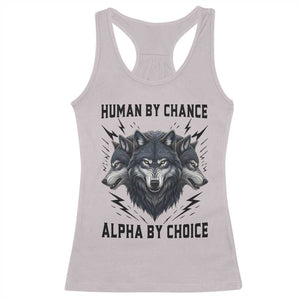 Alpha By Choice Human By Chance Wolf Mindset Quote Racerback Tank Top TS12 Ice Gray Print Your Wear