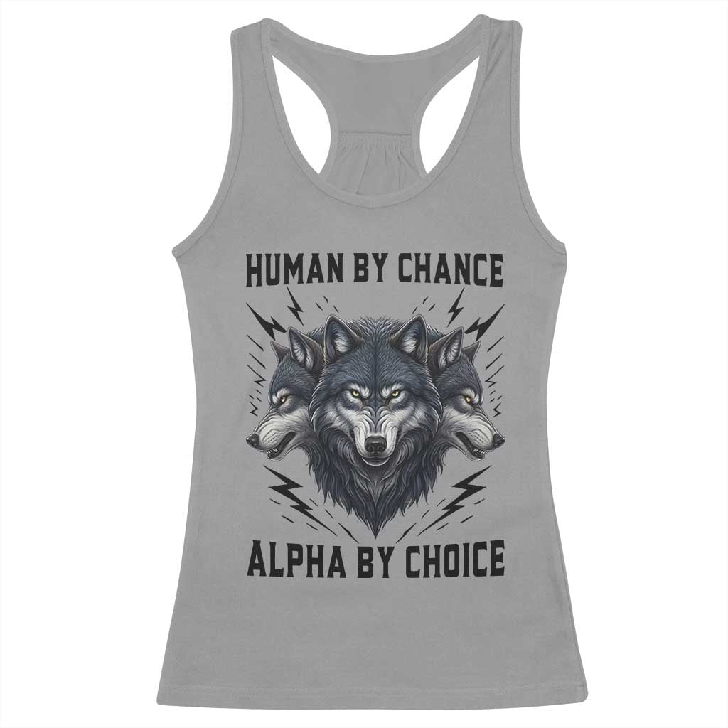 Alpha By Choice Human By Chance Wolf Mindset Quote Racerback Tank Top TS12 Sport Gray Print Your Wear