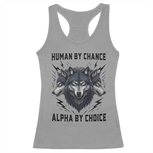 Alpha By Choice Human By Chance Wolf Mindset Quote Racerback Tank Top TS12 Sport Gray Print Your Wear