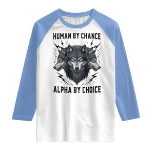 Alpha By Choice Human By Chance Wolf Mindset Quote Raglan Shirt TS12 White Carolina Blue Print Your Wear