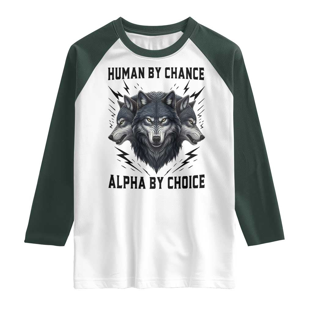 Alpha By Choice Human By Chance Wolf Mindset Quote Raglan Shirt TS12 White Dark Forest Green Print Your Wear