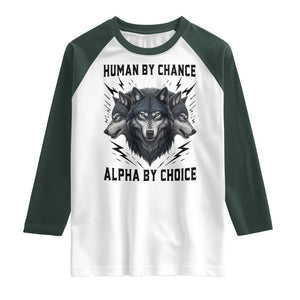Alpha By Choice Human By Chance Wolf Mindset Quote Raglan Shirt TS12 White Dark Forest Green Print Your Wear