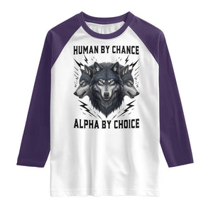 Alpha By Choice Human By Chance Wolf Mindset Quote Raglan Shirt TS12 White Purple Print Your Wear