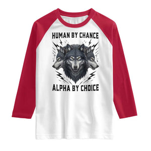 Alpha By Choice Human By Chance Wolf Mindset Quote Raglan Shirt TS12 White Red Print Your Wear