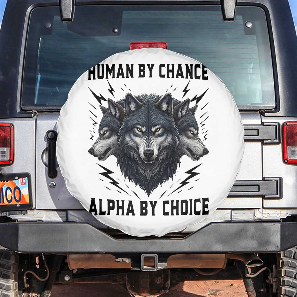 Alpha By Choice Human By Chance Wolf Mindset Quote Spare Tire Cover TS12 No hole White Print Your Wear