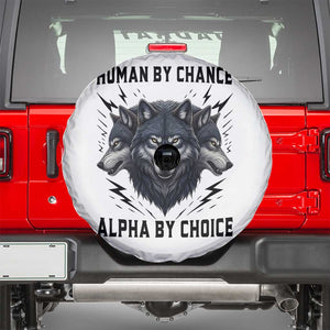 Alpha By Choice Human By Chance Wolf Mindset Quote Spare Tire Cover TS12 White Print Your Wear