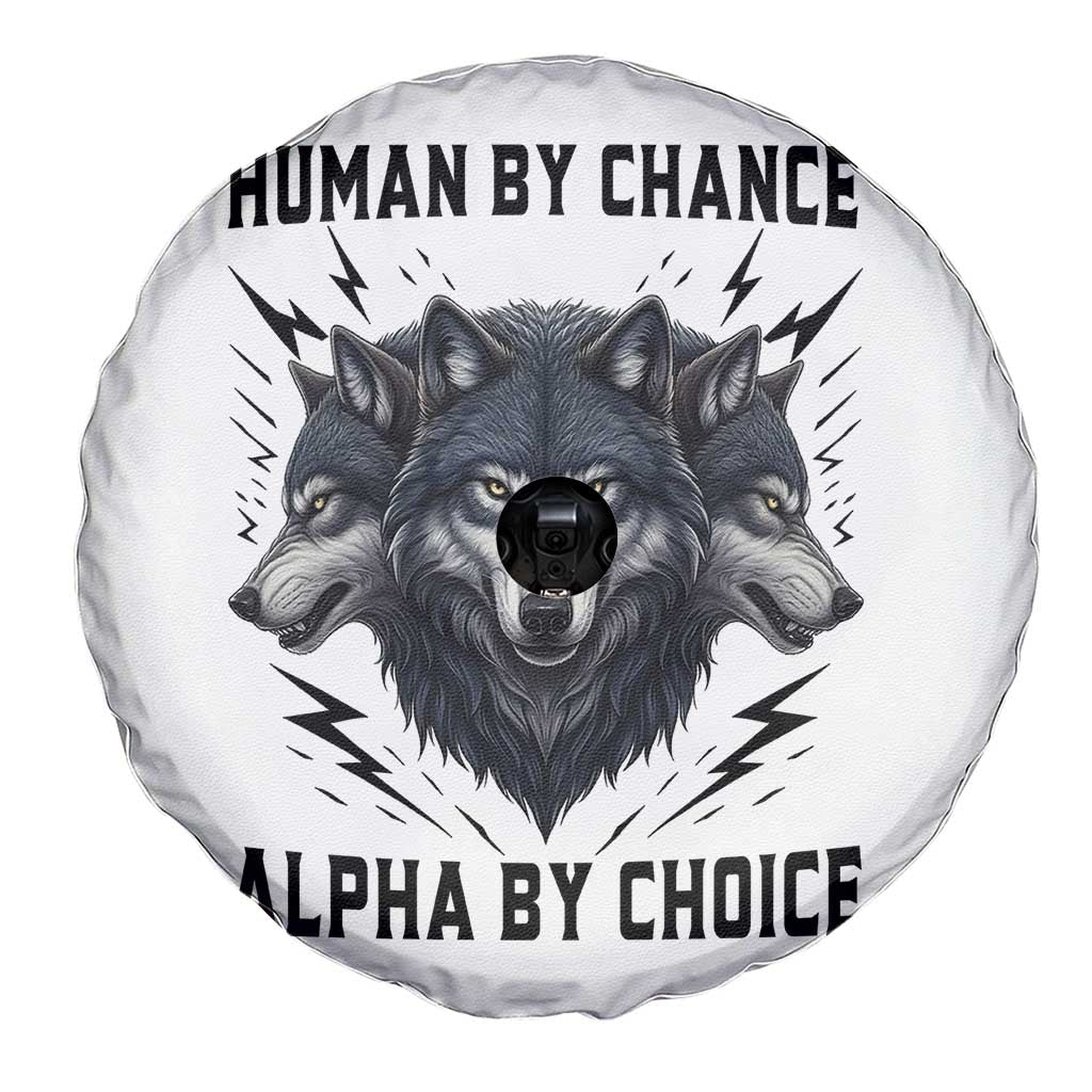 Alpha By Choice Human By Chance Wolf Mindset Quote Spare Tire Cover TS12 Print Your Wear