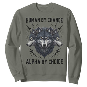 Alpha By Choice Human By Chance Wolf Mindset Quote Sweatshirt TS12 Military Green Print Your Wear
