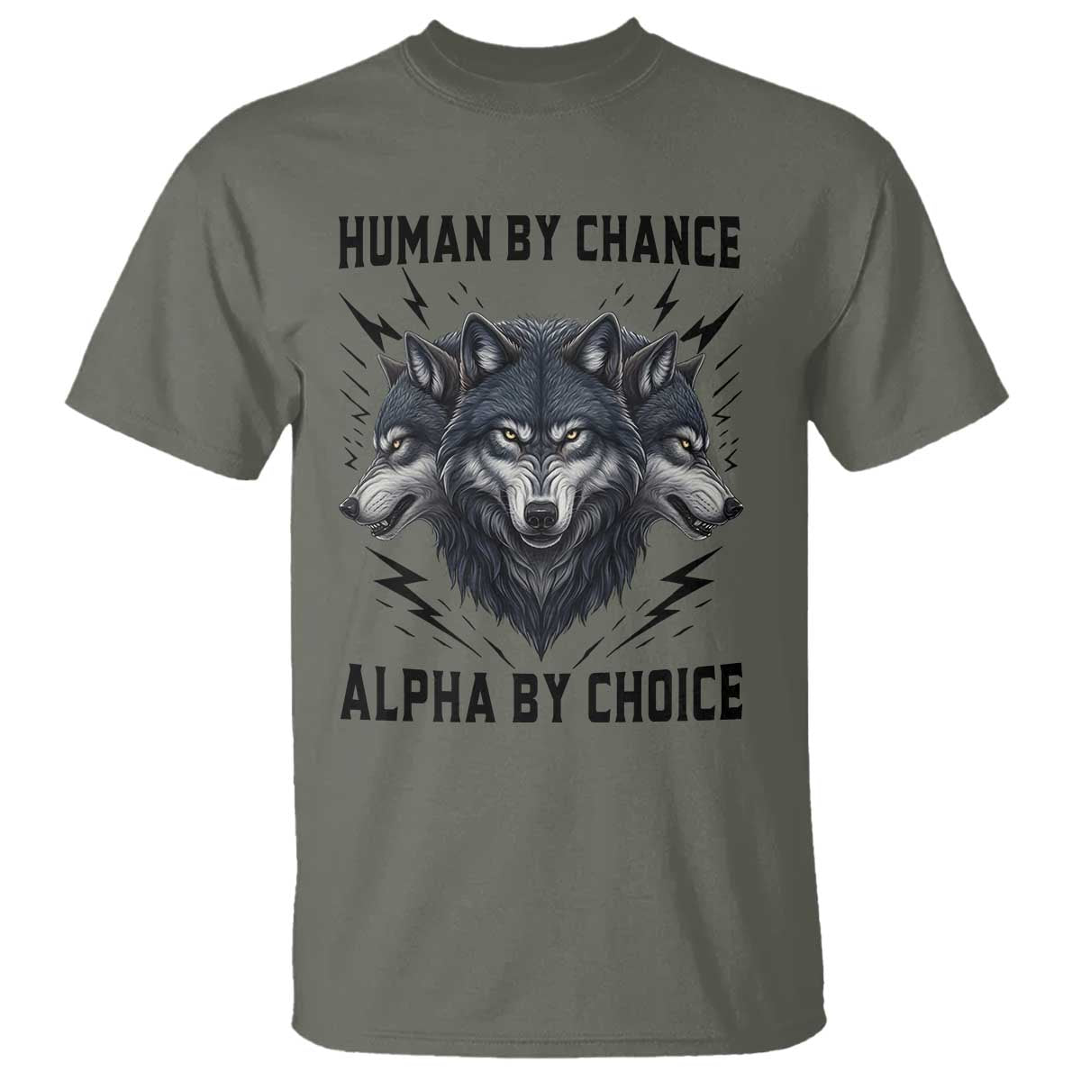 Alpha By Choice Human By Chance Wolf Mindset Quote T Shirt TS12 Military Green Print Your Wear