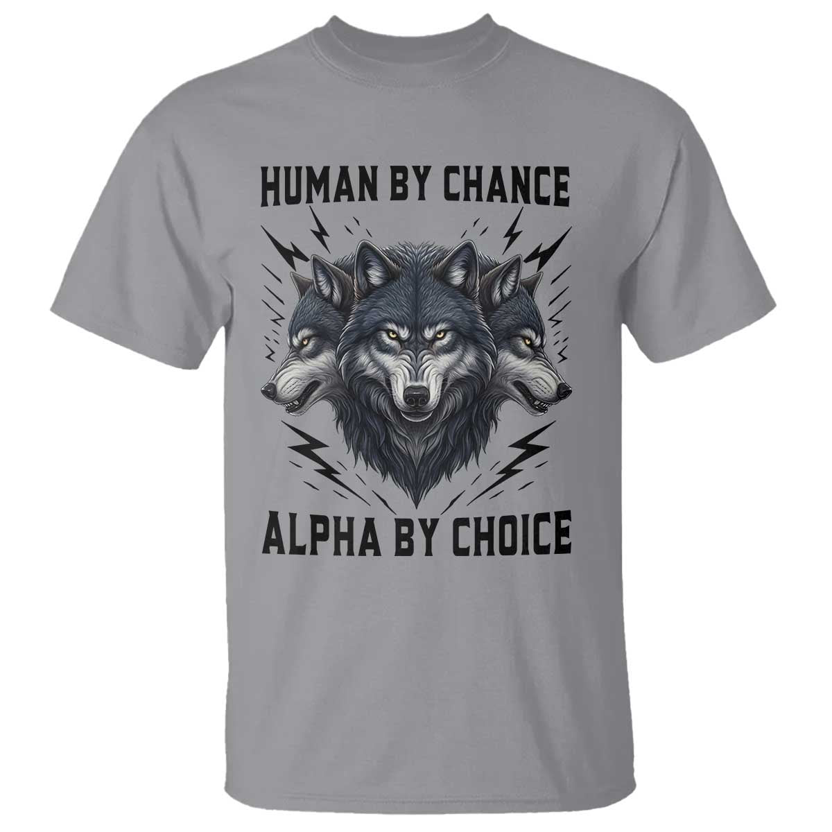 Alpha By Choice Human By Chance Wolf Mindset Quote T Shirt TS12 Sport Gray Print Your Wear
