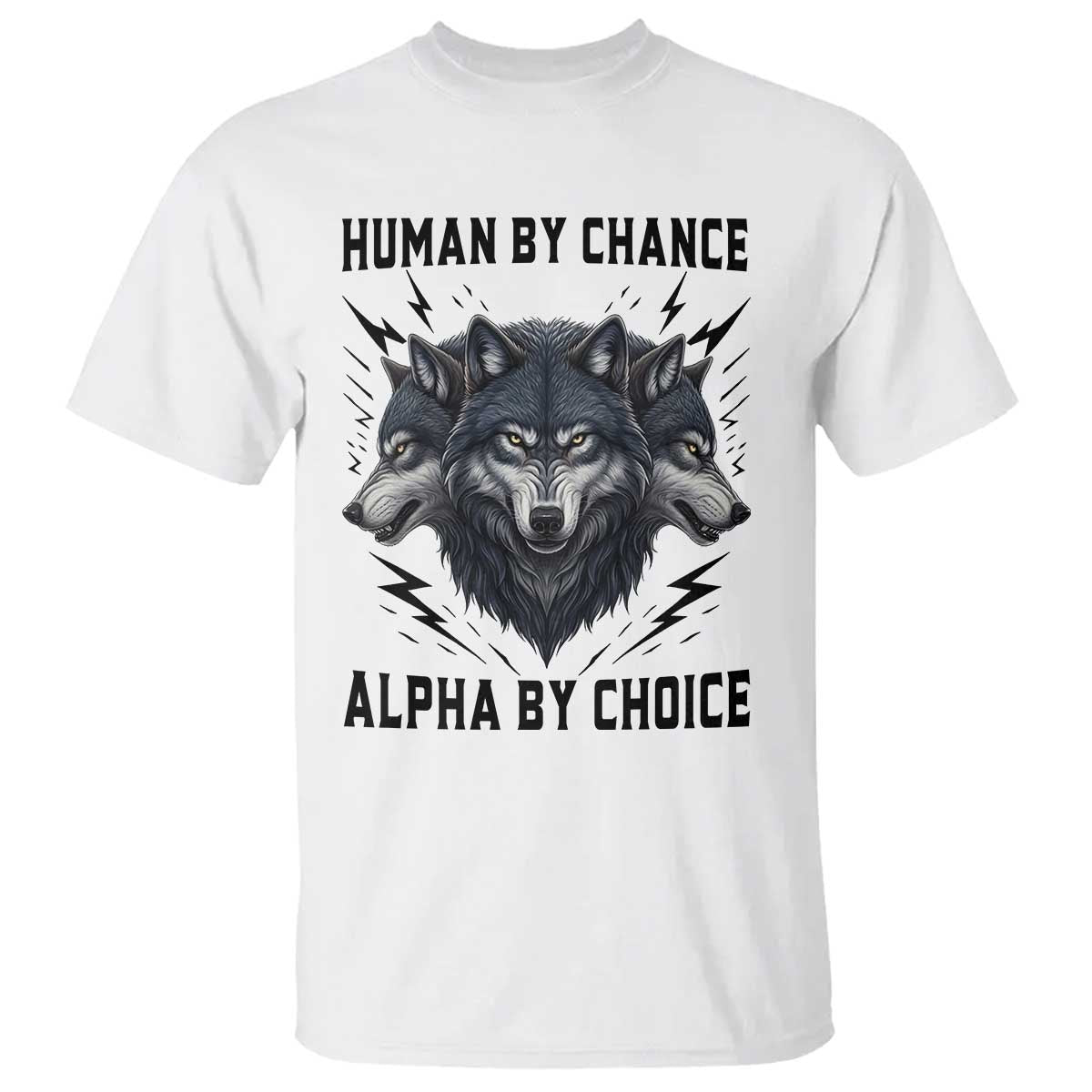 Alpha By Choice Human By Chance Wolf Mindset Quote T Shirt TS12 White Print Your Wear