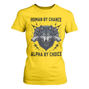 Alpha By Choice Human By Chance Wolf Mindset Quote T Shirt For Women TS12 Daisy Print Your Wear
