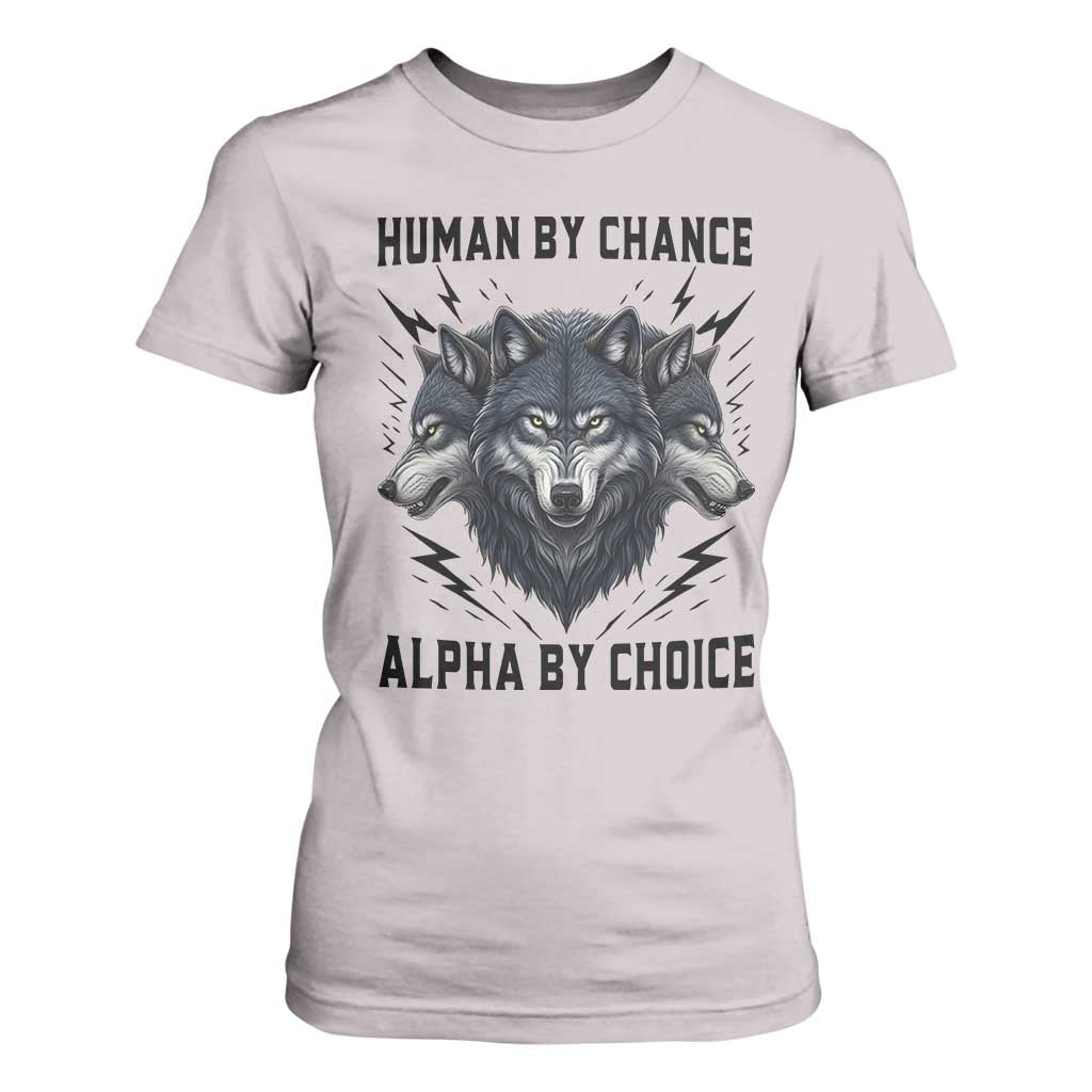 Alpha By Choice Human By Chance Wolf Mindset Quote T Shirt For Women TS12 Ice Gray Print Your Wear