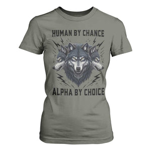 Alpha By Choice Human By Chance Wolf Mindset Quote T Shirt For Women TS12 Military Green Print Your Wear