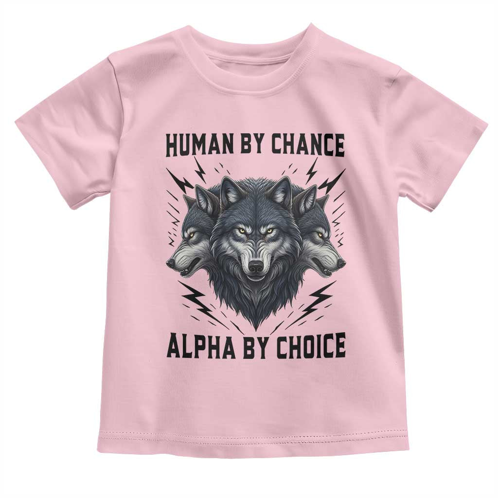 Alpha By Choice Human By Chance Wolf Mindset Quote Toddler T Shirt TS12 Light Pink Print Your Wear