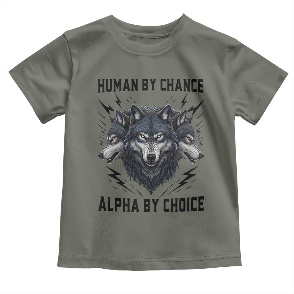 Alpha By Choice Human By Chance Wolf Mindset Quote Toddler T Shirt TS12 Military Green Print Your Wear