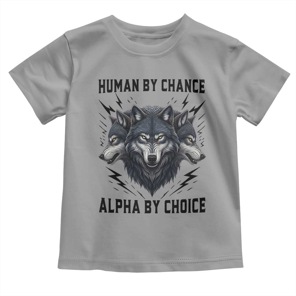 Alpha By Choice Human By Chance Wolf Mindset Quote Toddler T Shirt TS12 Sport Gray Print Your Wear