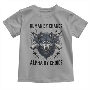 Alpha By Choice Human By Chance Wolf Mindset Quote Toddler T Shirt TS12 Sport Gray Print Your Wear