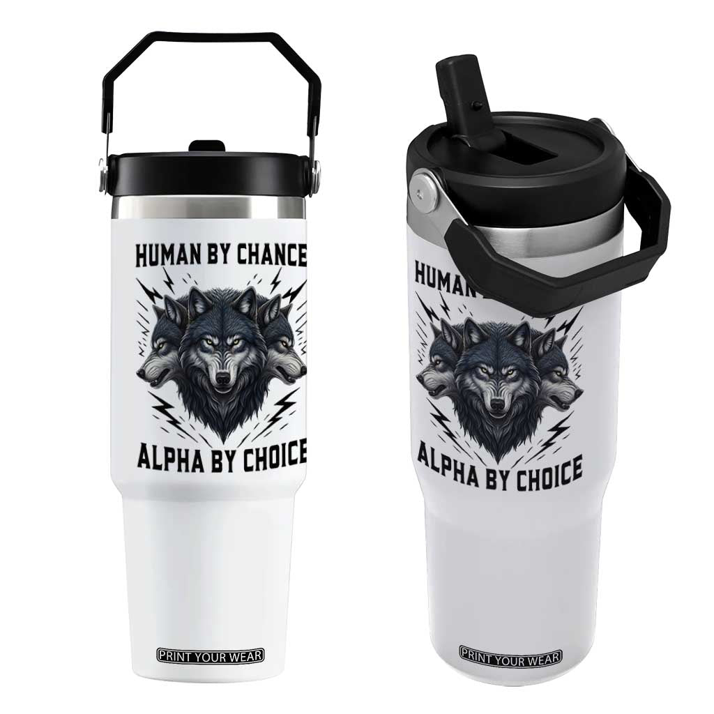 Alpha By Choice Human By Chance Wolf Mindset Quote Flip Straw Tumbler TS12 One Size: 30 oz White Print Your Wear