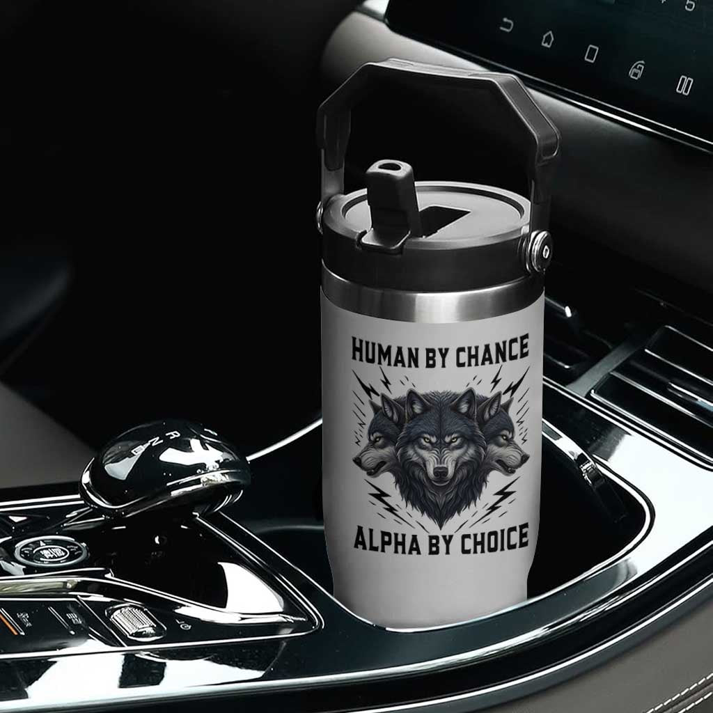 Alpha By Choice Human By Chance Wolf Mindset Quote Flip Straw Tumbler TS12 Print Your Wear