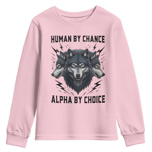 Alpha By Choice Human By Chance Wolf Mindset Quote Youth Sweatshirt TS12 Light Pink Print Your Wear