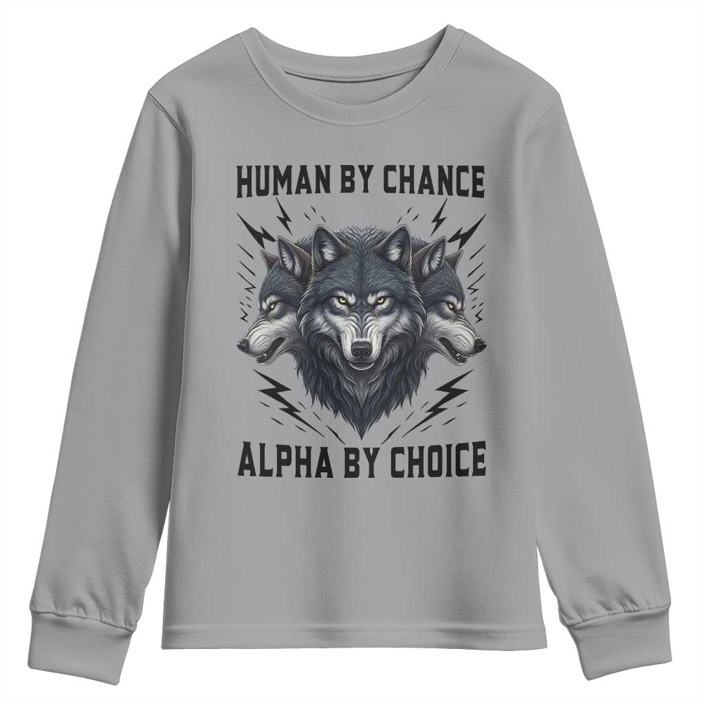 Alpha By Choice Human By Chance Wolf Mindset Quote Youth Sweatshirt TS12 Sport Gray Print Your Wear