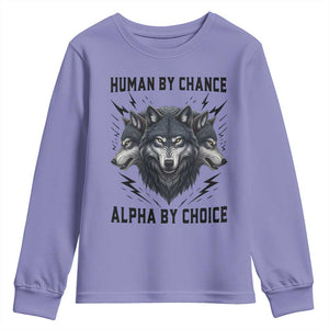 Alpha By Choice Human By Chance Wolf Mindset Quote Youth Sweatshirt TS12 Violet Print Your Wear