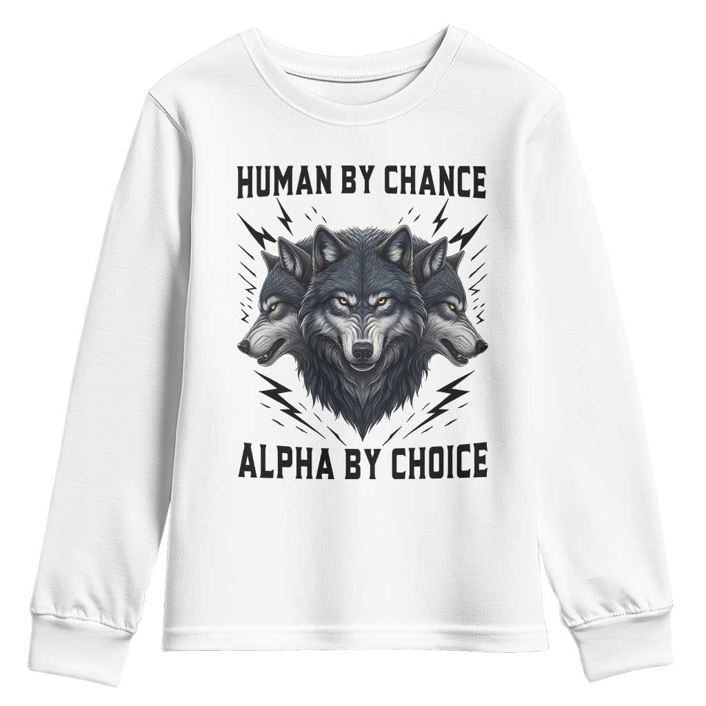 Alpha By Choice Human By Chance Wolf Mindset Quote Youth Sweatshirt TS12 White Print Your Wear