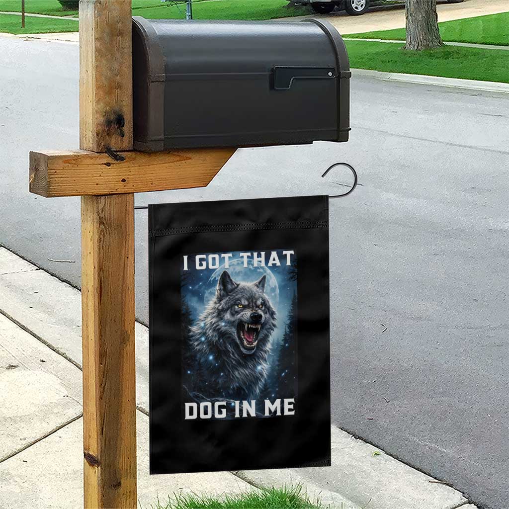 Funny Werewolf Meme Unhinged Garden Flag I Got That Dog In Me TS12 Print Your Wear