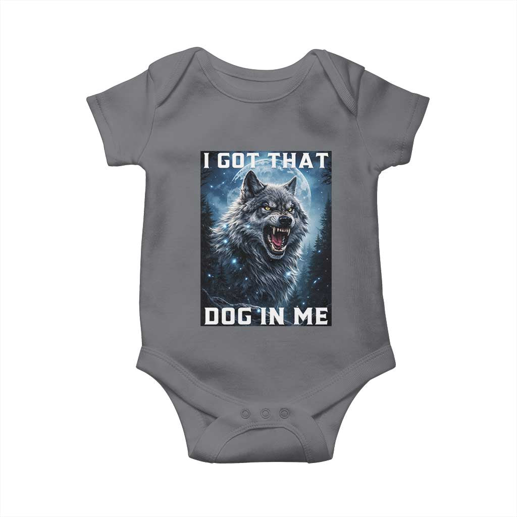 Funny Werewolf Meme Unhinged Baby Onesie I Got That Dog In Me TS12 Charcoal Print Your Wear