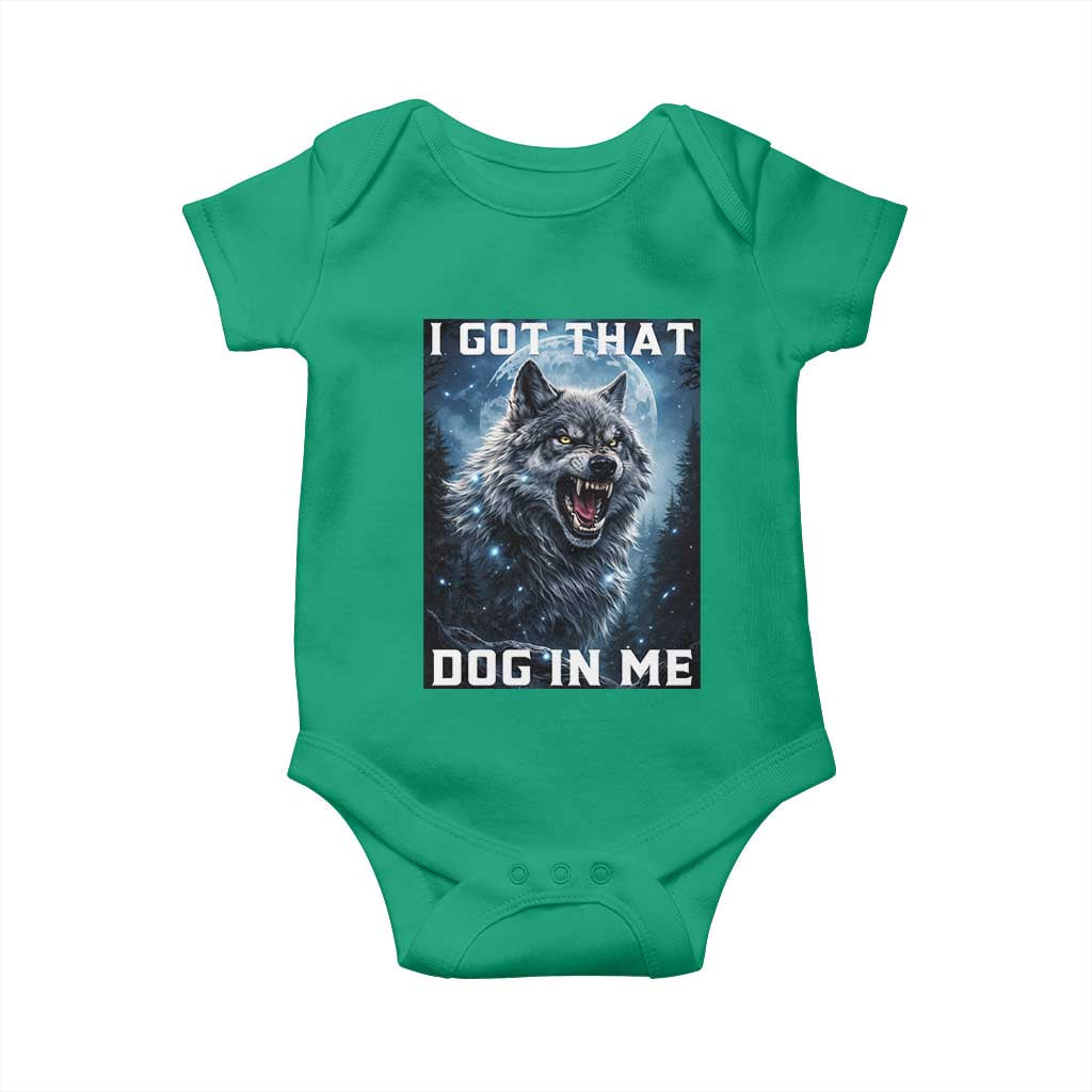 Funny Werewolf Meme Unhinged Baby Onesie I Got That Dog In Me TS12 Irish Green Print Your Wear