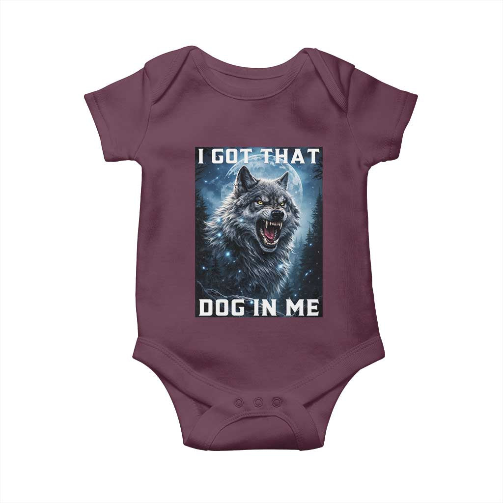 Funny Werewolf Meme Unhinged Baby Onesie I Got That Dog In Me TS12 Maroon Print Your Wear