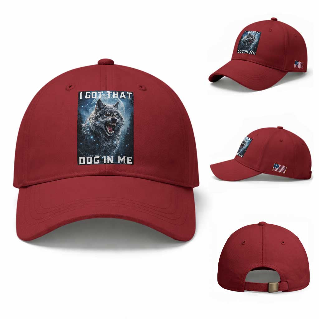 Funny Werewolf Meme Unhinged Baseball Cap I Got That Dog In Me TS12 Baseball Cap Universal Fit Cherry Red Print Your Wear