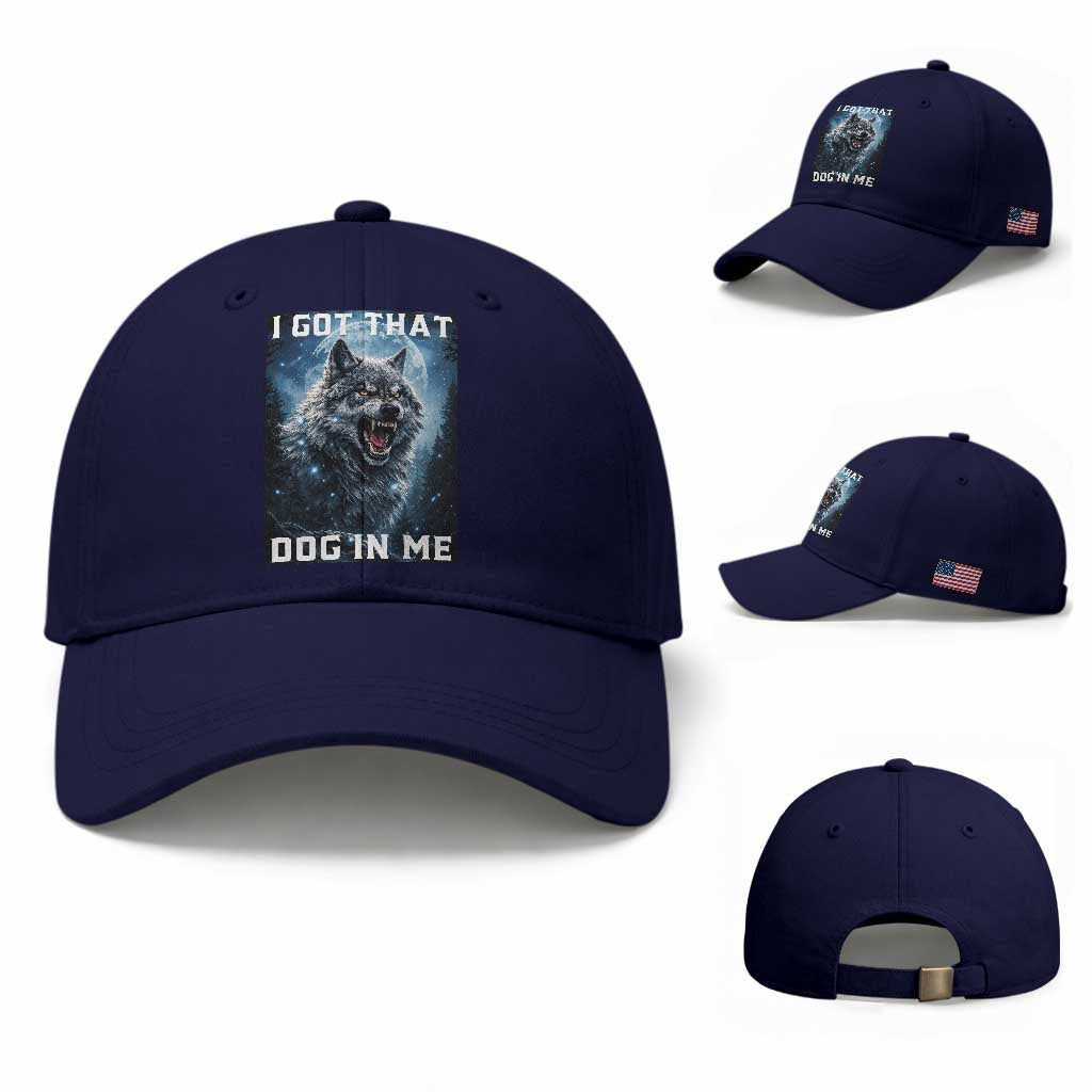 Funny Werewolf Meme Unhinged Baseball Cap I Got That Dog In Me TS12 Baseball Cap Universal Fit Dark Blue Print Your Wear